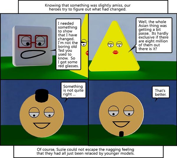 You know, they do make you look a bit like Janet Street-Porter. (panel 1 of 1)